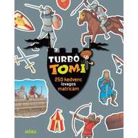 Móra Könyvkiadó Turbó Tomi - 250 kedvenc lovagos matricám