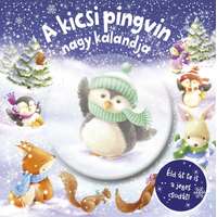 Napraforgó Könyvkiadó Csillogó mesevilág - A kicsi pingvin nagy kalandja - A kicsi pingvin nagy kalandja
