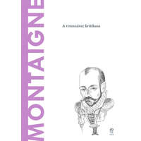 EMSE Edapp S.L. Montaigne - A világ filozófusai 50. - A reneszánsz kritikusa