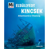 Tessloff és Babilon Kiadói Kft Elsüllyedt kincsek - Mi MICSODA - Atlantisztól a Titanicig