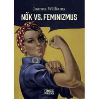 MCC Press Nők vs. feminizmus - Miért kell megszabadulni a genderháborútól?