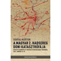 PeKo Publishing Kft. A magyar 2. hadsereg doni katasztrófája - Szovjet hadműveleti iratok és jelentések tükrében, 1943. január 12-24.