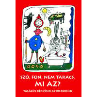 Móra Könyvkiadó Sző, fon, nem takács. Mi az? - felújított kiadás - Találós kérdések gyerekeknek