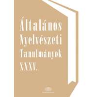 Akadémiai Kiadó Zrt. Általános Nyelvészeti Tanulmányok XXXV.