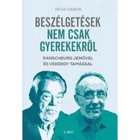 Libri Könyvkiadó Beszélgetések nem csak gyerekekről - Ranschburg Jenővel és Vekerdy Tamással