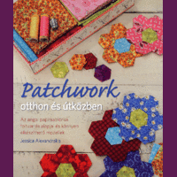Cser Könyvkiadó és Kereskedelmi Kft. Patchwork otthon és útközben - Az angol papírsablonos foltvarrás alapjai és könnyen elkészíthető modellek
