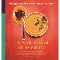 Bioenergetic Kiadó Kft. Evésről, ivásról és az életről - Főzzünk érzékeink örömére: 89 recept különleges alkalmakra