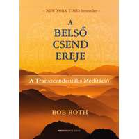 Bioenergetic Kiadó Kft. A belső csend ereje - A Transzcendentális Meditáció