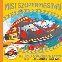 Móra Könyvkiadó A turbó-tengeralattjáró - Misi szupermasinái
