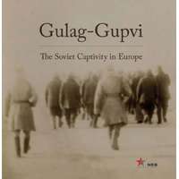 NEB - Nemzeti Emlékezet Bizottságának Hivatala Gulag-Gupvi - The Soviet Captivity in Europe