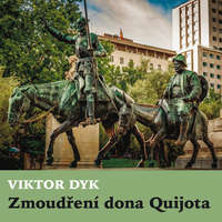 Radioservis a.s. Viktor Dyk: Zmoudření dona Quijota