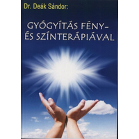  Gyógyítás Fény- és Színterápiával könyv - Dr. Deák Sándor - ActiveLight Gyógyfénylámpához - Prevenciós és gyógyászati eszköz