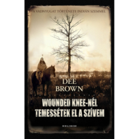 Dee Brown Wounded Knee-nél temessétek el a szívem (BK24-203542)