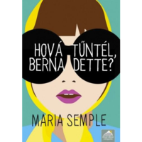 Maria Semple Hová tűntél, Bernadette? (BK24-158488)