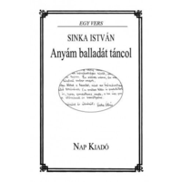 Sinka István Anyám balladát táncol (BK24-133976)