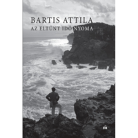 Bartis Attila Az eltűnt idő nyoma (BK24-177421)
