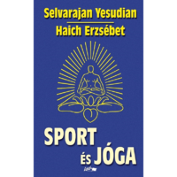 Haich Erzsébet - Selvarajan Yesudian - Hunyadi Csaba Zsolt Sport és jóga (BK24-202061)