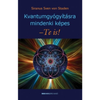 Siranus Sven Von Staden Kvantumgyógyításra mindenki képes - Te is! (BK24-172159)