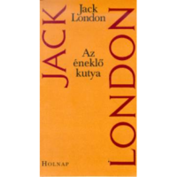 Jack London Az éneklő kutya (BK24-174151)