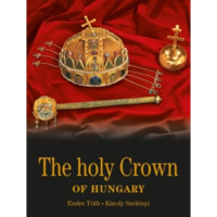 Szelényi Károly - Tóth Endre The holy Crown of Hungary - Magyar Szent Korona - angol nyelven (BK24-134444)