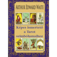 Arthur Edward Waite Képes ismertető a Tarot szimbólumaihoz (BK24-168956)