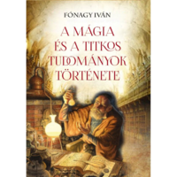 Fónagy Iván A mágia és a titkos tudományok története (BK24-199484)