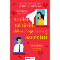 Abby Jimenez Az élet túl rövid ahhoz, hogy ne merj szeretni (BK24-199445)