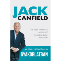 Jack Canfield - Brandon Hall - Janet Switzer A siker alapelvei a gyakorlatban - Ne csak álmodozz a sikerről! Érd el kitűzött céljaidat! (BK24-188656)