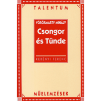 Kerényi Ferenc Vörösmarty Mihály: Csongor és Tünde - Talentum műelemzések (BK24-20312)