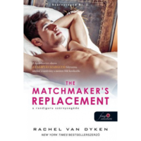 Rachel Van Dyken The Matchmaker’s Replacement - A randiguru szárnysegéde - Szárnysegéd Bt. 2. (BK24-174858)