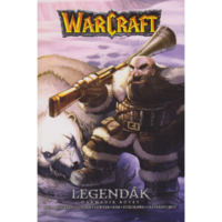 Christie Golden, Dan Jolley, Richard A. Knaak, Troy Lewter Warcraft: Legendák - Harmadik kötet (BK24-206598)