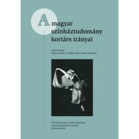 Balassa Zsófia - P. Müller Péter - Rosner Krisztina A magyar színháztudomány kortárs irányai (BK24-123678)