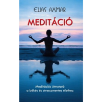 Elias Axmar Meditáció - Meditációs útmutató a békés és stresszmentes élethez (BK24-161837)