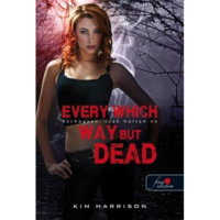 Kim Harrison Every Which Way But Dead - Bárhogyan, csak holtan ne (BK24-155792)