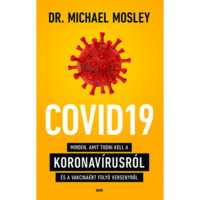 Dr. Michael Mosley COVID19 - Minden, amit tudni kell a koronavírusról és a vakcináért folyó versenyről (BK24-188470)