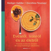 Dorothea Neumayr, Rüdiger Dahlke Evésről, ivásról és az életről - Főzzünk érzékeink örömére: 89 recept különleges alkalmakra (BK24-133625)