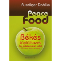 Ruediger Dahlke Peace Food - Békés táplálkozás hús és tejtermékek nélkül - 30 ízletes vegán recepttel (BK24-133582)