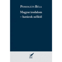 Pomogáts Béla Magyar irodalom - határok nélkül (BK24-153015)