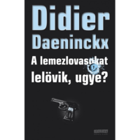 Didier Daeninckx A lemezlovasokat lelövik, ugye? (BK24-178713)