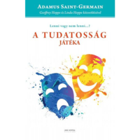 Saint-Germain Adamus, Geoffrey Hoppe, Linda Hoppe A tudatosság játéka (BK24-166034)