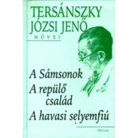 Tersánszky Józsi Jenő A Sámsonok - A repülő család - A havasi selyemfiú (BK24-173927)