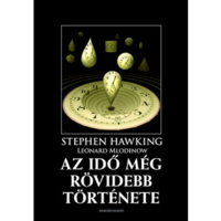 Stephen Hawking,Leonard Mlodinow Az idő még rövidebb története - A klasszikus ismeretterjesztő mű még közérthetőbb változata (BK24-202928)