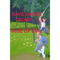 Tero Lunkka Save Daddy Trump 3: Rise Of Evil (PC - Steam elektronikus játék licensz)