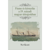 Curkovic-Major Franciska Fiume és környéke a 19. századi magyar útirajzokban (BK24-180175)