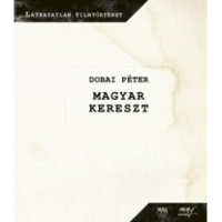 Dobai Péter Magyar kereszt - DVD melléklettel (BK24-177387)