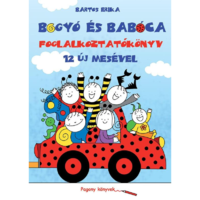 Bartos Erika Bogyó és Babóca - Foglalkoztatókönyv 12 új mesével (BK24-214747)
