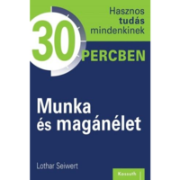 Lothar Seiwert Munka és magánélet - Hasznos tudás mindenkinek 30 percben (BK24-163839)