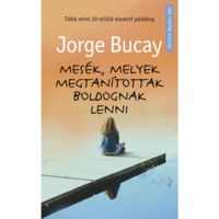 Jorge Bucay Mesék, melyek megtanítottak boldognak lenni (BK24-174477)