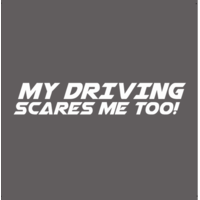  My driving scares me too! autó matrica, fehér