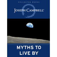 Joseph Campbell Foundation Myths to Live By